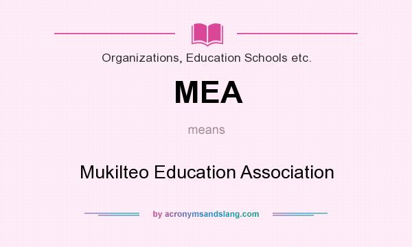 What does MEA mean? It stands for Mukilteo Education Association