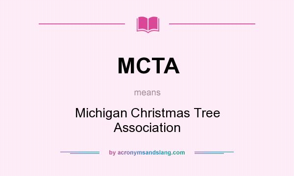 What does MCTA mean? It stands for Michigan Christmas Tree Association