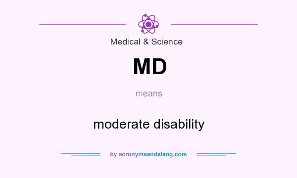 What does MD mean? It stands for moderate disability