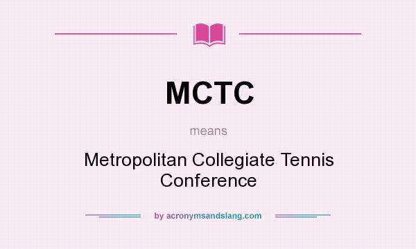 What does MCTC mean? It stands for Metropolitan Collegiate Tennis Conference