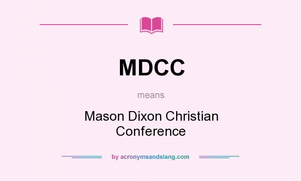 What does MDCC mean? It stands for Mason Dixon Christian Conference