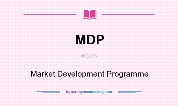 What does MDP mean? It stands for Market Development Programme