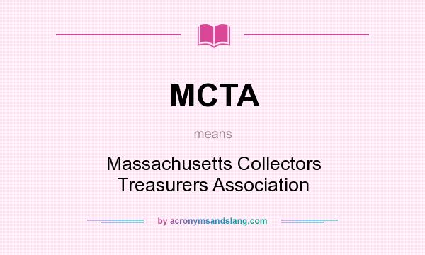 What does MCTA mean? It stands for Massachusetts Collectors Treasurers Association