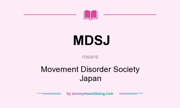 What does MDSJ mean? It stands for Movement Disorder Society Japan