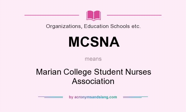 What does MCSNA mean? It stands for Marian College Student Nurses Association