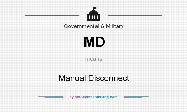 What does MD mean? It stands for Manual Disconnect