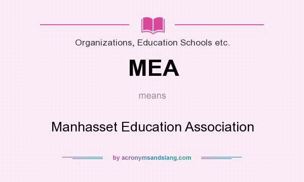 What does MEA mean? It stands for Manhasset Education Association