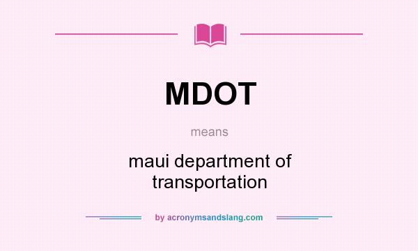 What does MDOT mean? It stands for maui department of transportation