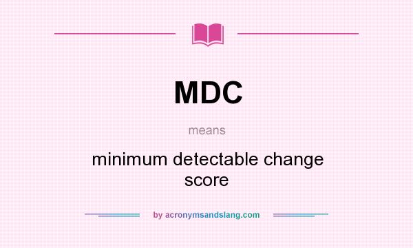 What does MDC mean? It stands for minimum detectable change score