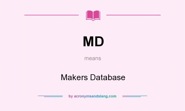 What does MD mean? It stands for Makers Database