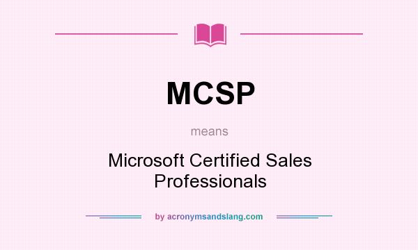 What does MCSP mean? It stands for Microsoft Certified Sales Professionals