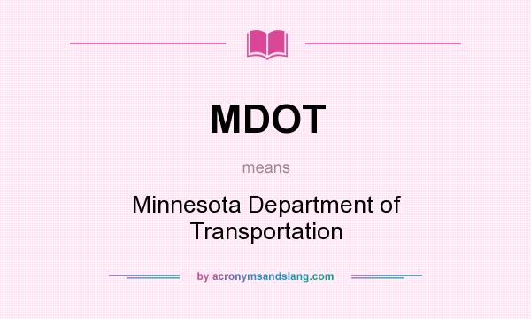 What does MDOT mean? It stands for Minnesota Department of Transportation