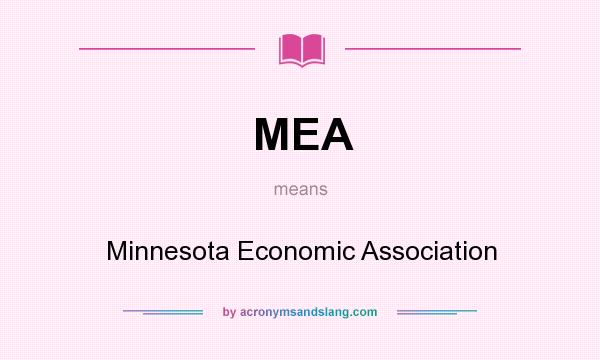 What does MEA mean? It stands for Minnesota Economic Association