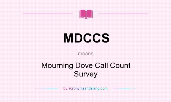What does MDCCS mean? It stands for Mourning Dove Call Count Survey