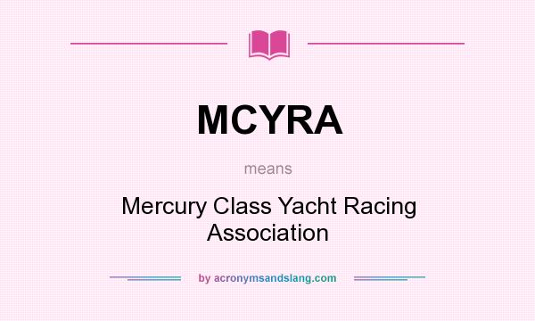 What does MCYRA mean? It stands for Mercury Class Yacht Racing Association