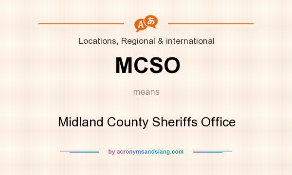 What does MCSO mean? It stands for Midland County Sheriffs Office