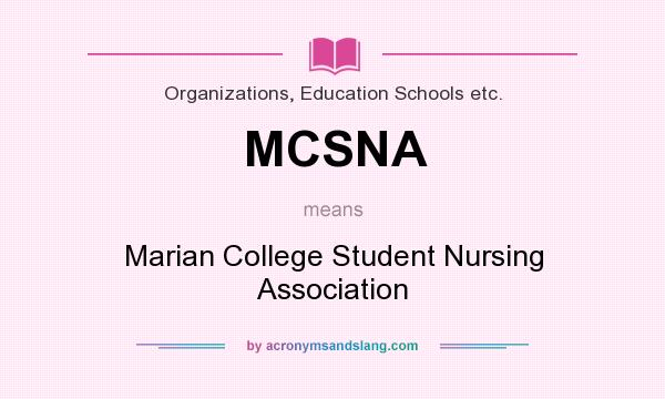 What does MCSNA mean? It stands for Marian College Student Nursing Association