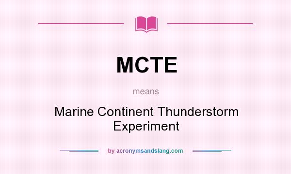 What does MCTE mean? It stands for Marine Continent Thunderstorm Experiment