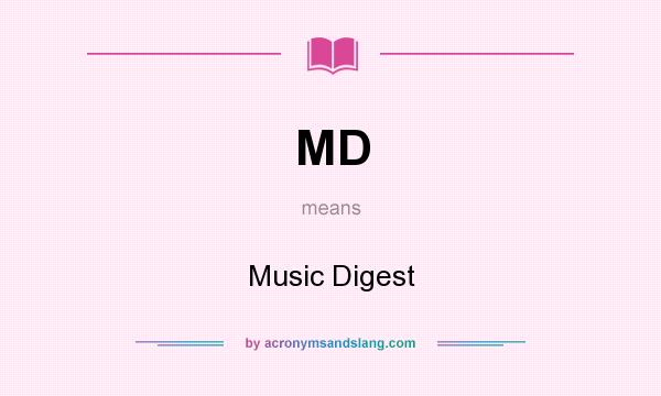 What does MD mean? It stands for Music Digest