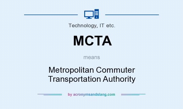 What does MCTA mean? It stands for Metropolitan Commuter Transportation Authority