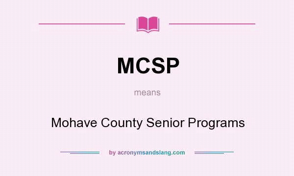 What does MCSP mean? It stands for Mohave County Senior Programs