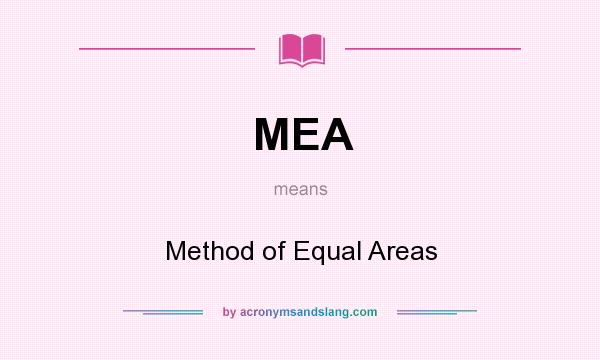 What does MEA mean? It stands for Method of Equal Areas