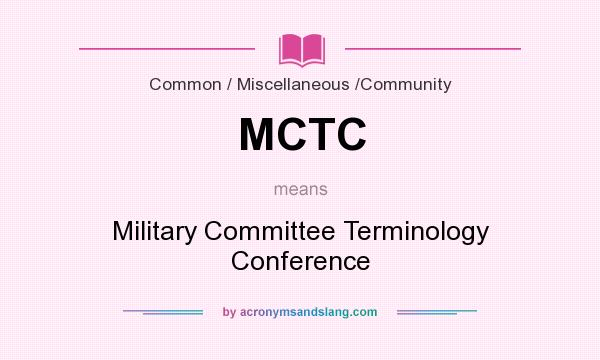 What does MCTC mean? It stands for Military Committee Terminology Conference