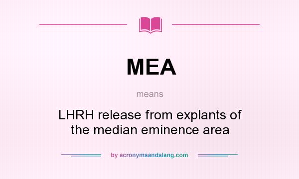 What does MEA mean? It stands for LHRH release from explants of the median eminence area