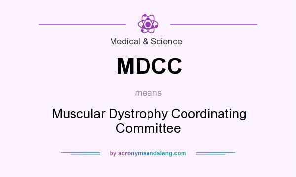What does MDCC mean? It stands for Muscular Dystrophy Coordinating Committee