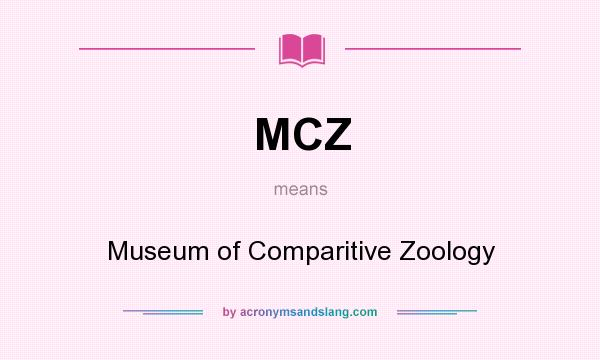 What does MCZ mean? It stands for Museum of Comparitive Zoology