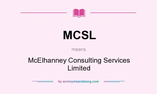 What does MCSL mean? It stands for McElhanney Consulting Services Limited