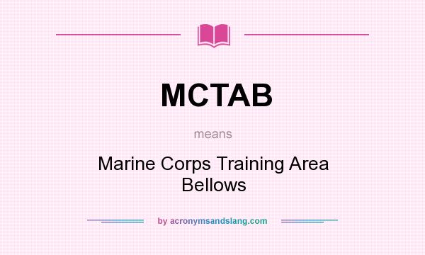 What does MCTAB mean? It stands for Marine Corps Training Area Bellows