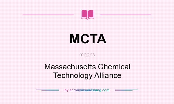 What does MCTA mean? It stands for Massachusetts Chemical Technology Alliance