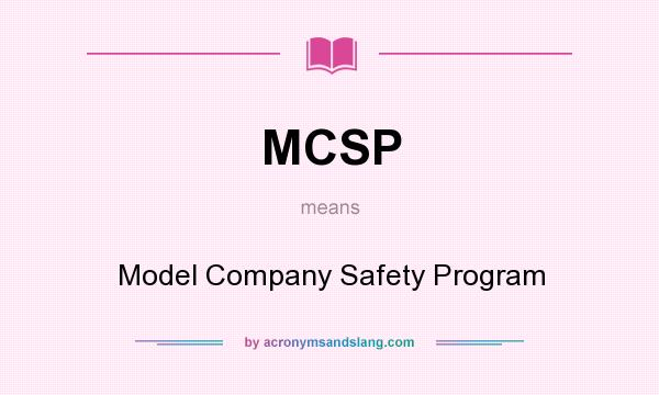 What does MCSP mean? It stands for Model Company Safety Program