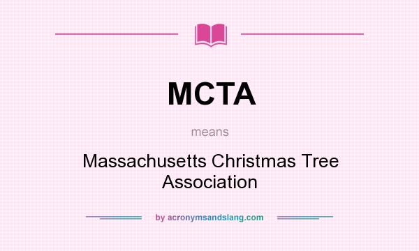 What does MCTA mean? It stands for Massachusetts Christmas Tree Association