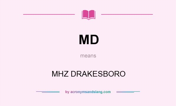 What does MD mean? It stands for MHZ DRAKESBORO