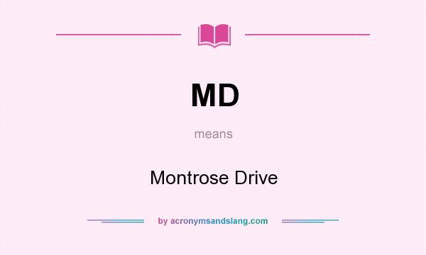 What does MD mean? It stands for Montrose Drive