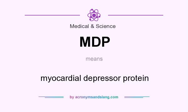 What does MDP mean? It stands for myocardial depressor protein