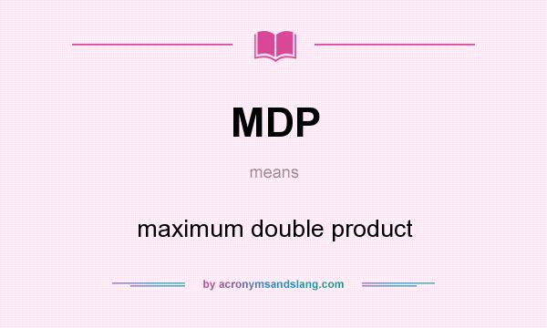 What does MDP mean? It stands for maximum double product
