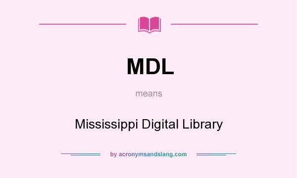 What does MDL mean? It stands for Mississippi Digital Library