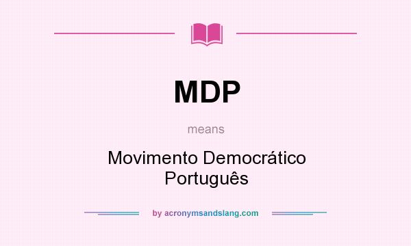 What does MDP mean? It stands for Movimento Democrático Português