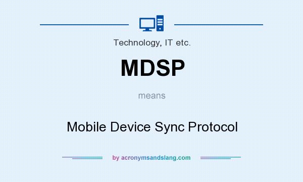 What does MDSP mean? It stands for Mobile Device Sync Protocol