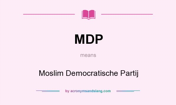 What does MDP mean? It stands for Moslim Democratische Partij