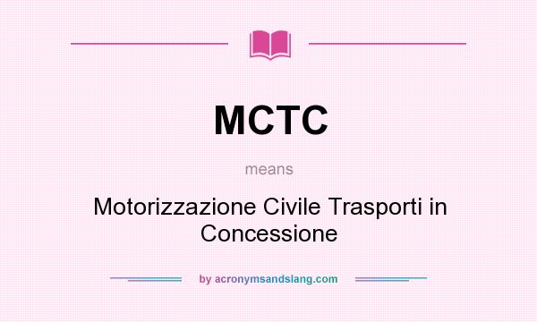 What does MCTC mean? It stands for Motorizzazione Civile Trasporti in Concessione