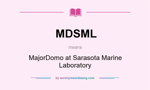 What does MDSML mean? It stands for MajorDomo at Sarasota Marine Laboratory