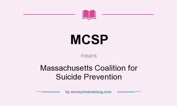What does MCSP mean? It stands for Massachusetts Coalition for Suicide Prevention