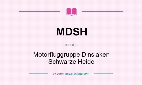 What does MDSH mean? It stands for Motorfluggruppe Dinslaken Schwarze Heide
