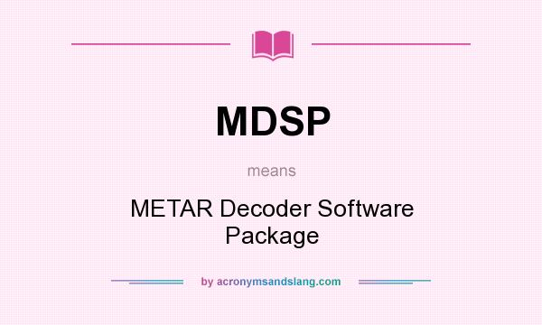 What does MDSP mean? It stands for METAR Decoder Software Package