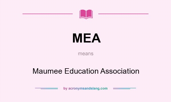 What does MEA mean? It stands for Maumee Education Association