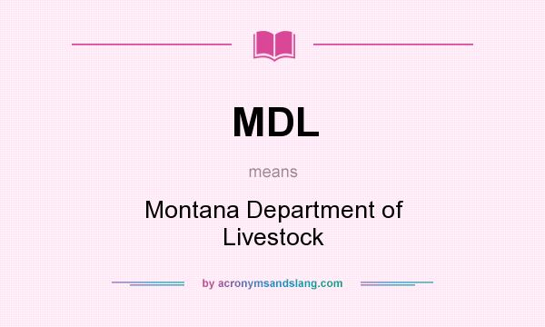 What does MDL mean? It stands for Montana Department of Livestock